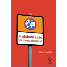 A globalização foi longe demais? A globalização foi longe demais?