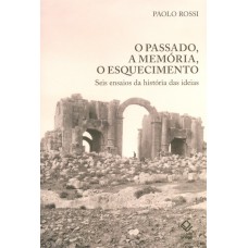 O passado, a memória, o esquecimento O passado, a memória, o esquecimento
