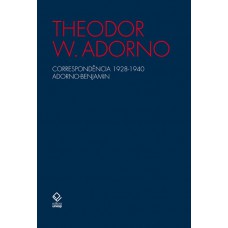 Correspondência 1928-1940 Adorno-Benjamin Correspondência 1928-1940 Adorno-Benjamin