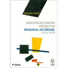 Desconcentração produtiva regional do Brasil - 1970-2005 Desconcentração produtiva regional do Brasil - 1970-2005