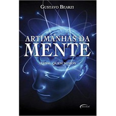 Artimanhas da Mente. Afinal Quem Somos Artimanhas da Mente. Afinal Quem Somos