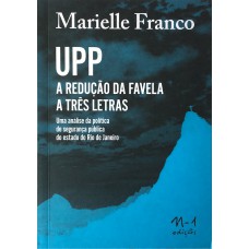 UPP - A redução da favela em três letras UPP - A redução da favela em três letras