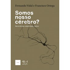 Somos nosso cérebro? Somos nosso cérebro?