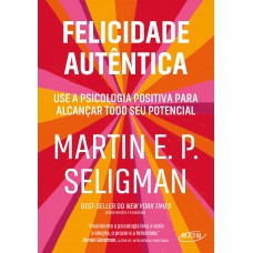 Felicidade autêntica (Nova edição)