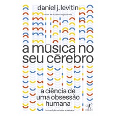 A música no seu cérebro (Nova edição) A música no seu cérebro (Nova edição)