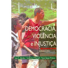 Democracia, violência e injustiça Democracia, violência e injustiça