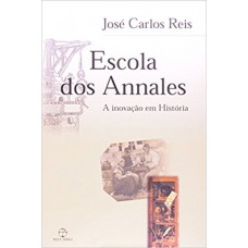 Escola dos Annales: A inovação em História Escola dos Annales: A inovação em História