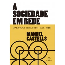 A sociedade em rede (Vol. 1 A Era da Informação)