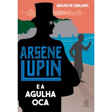 Arsène Lupin e a Agulha Oca Arsène Lupin e a Agulha Oca