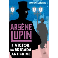 Arsène Lupin e Victor, da Brigada Anticrime Arsène Lupin e Victor, da Brigada Anticrime