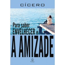 Para saber envelhecer e A amizade