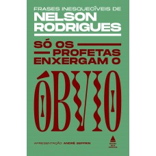 Só os profetas enxergam o óbvio Só os profetas enxergam o óbvio