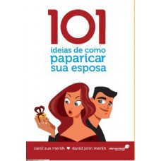101 ideias de como paparicar sua esposa 101 ideias de como paparicar sua esposa