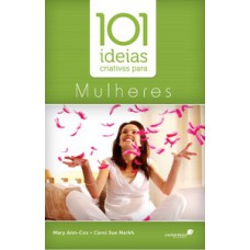 101 ideias criativas para mulheres 101 ideias criativas para mulheres