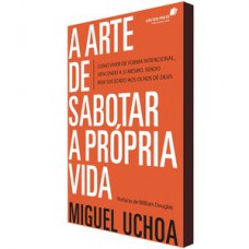 A arte de sabotar a própria vida