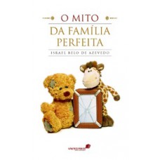 O mito da família perfeita