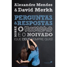 Perguntas e respostas sobre o namoro e o noivado Perguntas e respostas sobre o namoro e o noivado