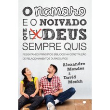 O namoro e o noivado que Deus sempre quis