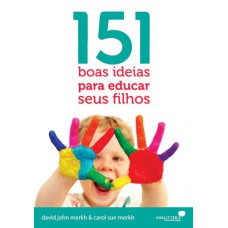 151 boas ideias para educar seus filhos 151 boas ideias para educar seus filhos