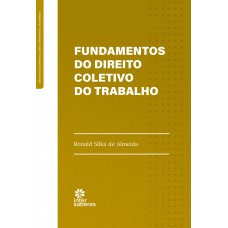 Fundamentos do direito coletivo do trabalho Fundamentos do direito coletivo do trabalho
