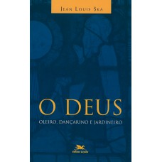O Deus oleiro, dançarino e jardineiro