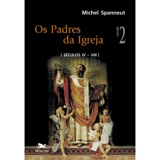 Padres da Igreja (Os) - vol. II: Séculos IV a VIII