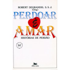 Perdoar é amar Perdoar é amar
