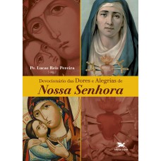Devocionário das dores e alegrias de Nossa Senhora Devocionário das dores e alegrias de Nossa Senhora