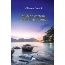 Mudar o coração, transformar o mundo Mudar o coração, transformar o mundo