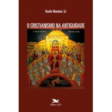 O Cristianismo na Antiguidade O Cristianismo na Antiguidade