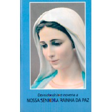 Devocionário e novena a Nossa Senhora Rainha da Paz Devocionário e novena a Nossa Senhora Rainha da Paz