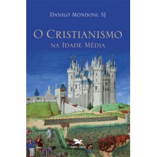 O cristianismo na Idade Média O cristianismo na Idade Média