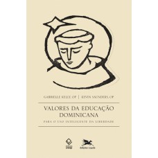Valores da educação Dominicana - Para o uso inteligente da liberdade Valores da educação Dominicana - Para o uso inteligente da liberdade