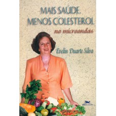 Mais saúde, menos colesterol no micro-ondas Mais saúde, menos colesterol no micro-ondas