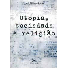 Utopia, sociedade e religião Utopia, sociedade e religião