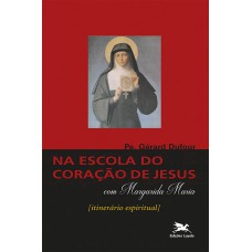 Na escola do Coração de Jesus com Santa Margarida Maria *
