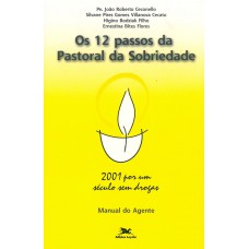 Doze passos da pastoral da sobriedade (Os) - 2001 por um século sem drogas - Manual do agente
