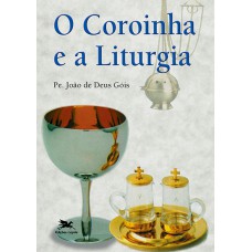Coroinha e a liturgia (O) Coroinha e a liturgia (O)