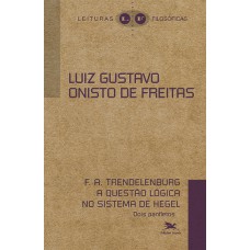 F. A. Trendelerburg A questão lógica no sistema de hegel F. A. Trendelerburg A questão lógica no sistema de hegel