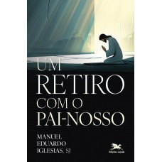 Um retiro com o Pai-nosso