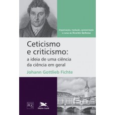 Ceticismo e criticismo: A ideia de uma ciência da ciência em geral Ceticismo e criticismo: A ideia de uma ciência da ciência em geral