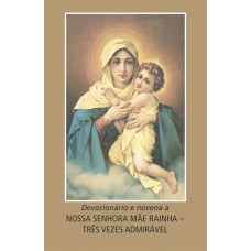 Devocionário e novena a Nossa Senhora Mãe Rainha - Três vezes admirável Devocionário e novena a Nossa Senhora Mãe Rainha - Três vezes admirável