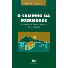 O caminho da sobriedade - A fazenda do Senhor Jesus e o amor-exigente