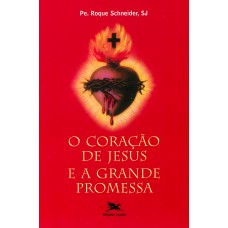 O coração de Jesus e a grande promessa O coração de Jesus e a grande promessa