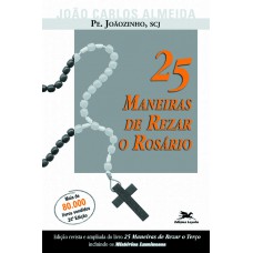 25 maneiras de rezar o rosário 25 maneiras de rezar o rosário
