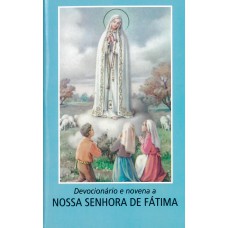 Devocionário e novena a Nossa Senhora de Fátima Devocionário e novena a Nossa Senhora de Fátima