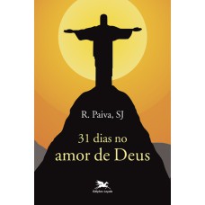 31 dias no amor de Deus 31 dias no amor de Deus