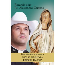 Devocionário e novena a Nossa Senhora Rainha da Paz Devocionário e novena a Nossa Senhora Rainha da Paz