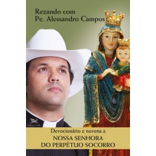Devocionário e novena a Nossa Senhora do Perpétuo Socorro Devocionário e novena a Nossa Senhora do Perpétuo Socorro
