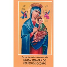 Devocionário e novena a Nossa Senhora do Perpétuo Socorro Devocionário e novena a Nossa Senhora do Perpétuo Socorro